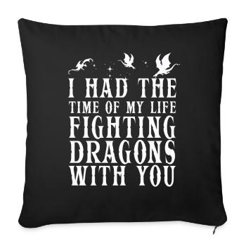 I Had The Time Of My Life Fighting Dragons - Sofa pillowcase 17,3'' x 17,3'' (45 x 45 cm) - black - Front