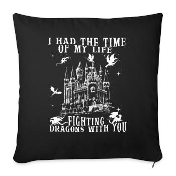 I Had The Time Of My Life Fighting Dragons - Sofa pillowcase 17,3'' x 17,3'' (45 x 45 cm) - black - Front