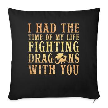 I Had The Time Of My Life Fighting Dragons - Sofa pillowcase 17,3'' x 17,3'' (45 x 45 cm) - black - Front