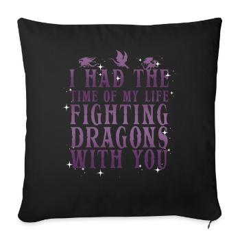I Had The Time Of My Life Fighting Dragons - Sofa pillowcase 17,3'' x 17,3'' (45 x 45 cm) - black - Front