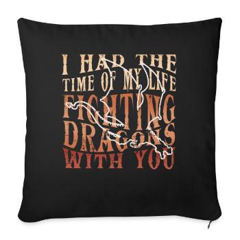 I Had The Time Of My Life Fighting Dragons - Sofa pillowcase 17,3'' x 17,3'' (45 x 45 cm) - black - Front