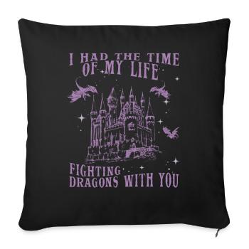 I Had The Time Of My Life Fighting Dragons - Sofa pillowcase 17,3'' x 17,3'' (45 x 45 cm) - black - Front
