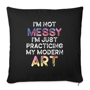 I'm Not A Messy Fun Modern Art Painting - Sofa pillowcase 17,3'' x 17,3'' (45 x 45 cm) - black - Front