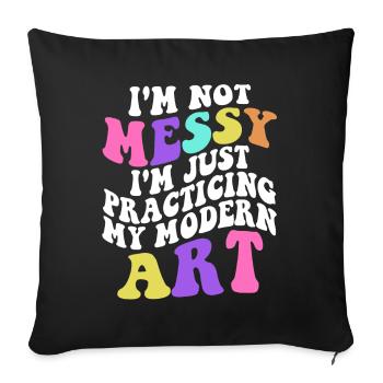 I'm Not A Messy Fun Modern Art Painting - Sofa pillowcase 17,3'' x 17,3'' (45 x 45 cm) - black - Front