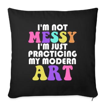 I'm Not A Messy Fun Modern Art Painting - Sofa pillowcase 17,3'' x 17,3'' (45 x 45 cm) - black - Front