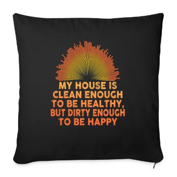 My House Is Clean Enough To Be Healthy - Sofa pillowcase 17,3'' x 17,3'' (45 x 45 cm) - black - Front