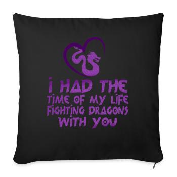 I Had The Time Of My Life Fighting Dragons - Sofa pillowcase 17,3'' x 17,3'' (45 x 45 cm) - black - Front