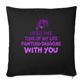 I Had The Time Of My Life Fighting Dragons - Sofa pillowcase 17,3'' x 17,3'' (45 x 45 cm) - black - Front