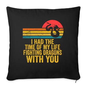 I Had The Time Of My Life Fighting Dragons - Sofa pillowcase 17,3'' x 17,3'' (45 x 45 cm) - black - Front