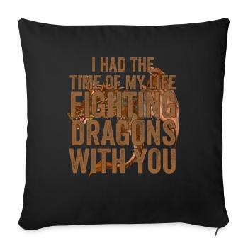 I Had The Time Of My Life Fighting Dragons - Sofa pillowcase 17,3'' x 17,3'' (45 x 45 cm) - black - Front