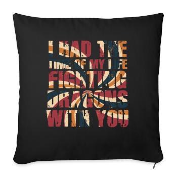 I Had The Time Of My Life Fighting Dragons - Sofa pillowcase 17,3'' x 17,3'' (45 x 45 cm) - black - Front