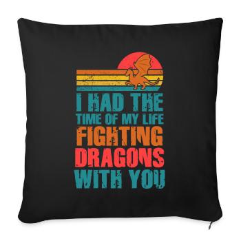 I Had The Time Of My Life Fighting Dragons - Sofa pillowcase 17,3'' x 17,3'' (45 x 45 cm) - black - Front