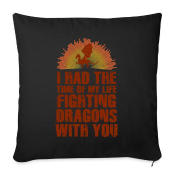 I Had The Time Of My Life Fighting Dragons - Sofa pillowcase 17,3'' x 17,3'' (45 x 45 cm) - black - Front