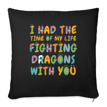 I Had The Time Of My Life Fighting Dragons - Sofa pillowcase 17,3'' x 17,3'' (45 x 45 cm) - black - Front