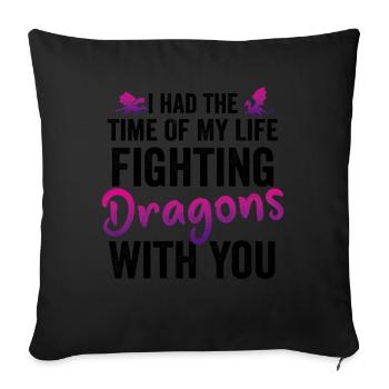 I Had The Time Of My Life Fighting Dragons - Sofa pillowcase 17,3'' x 17,3'' (45 x 45 cm) - black - Front