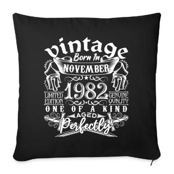 1982 November 1982 Birthday November 1982 - Sofa pillowcase 17,3'' x 17,3'' (45 x 45 cm) - black - Front