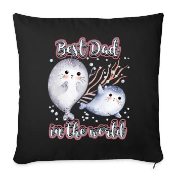 Best Dad In The World, Spruch Vatertag, Seehund - Sofakissenbezug 45 x 45 cm - Schwarz - Vorne