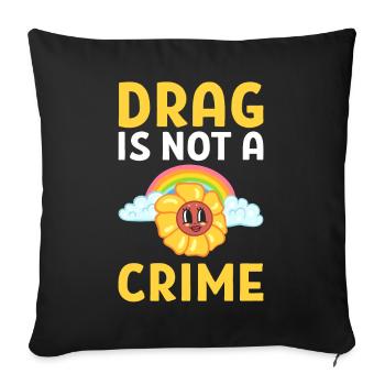 Drag Is Not A Crime - Sofakissenbezug 45 x 45 cm - Schwarz - Vorne