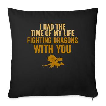 I Had The Time Of My Life Fighting Dragons - Sofa pillowcase 17,3'' x 17,3'' (45 x 45 cm) - black - Front
