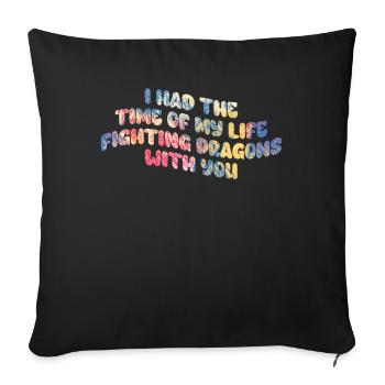 I Had The Time Of My Life Fighting Dragons - Sofa pillowcase 17,3'' x 17,3'' (45 x 45 cm) - black - Front