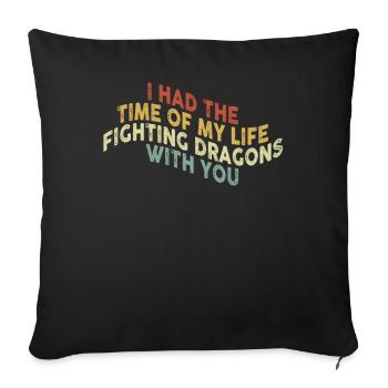 I Had The Time Of My Life Fighting Dragons - Sofa pillowcase 17,3'' x 17,3'' (45 x 45 cm) - black - Front