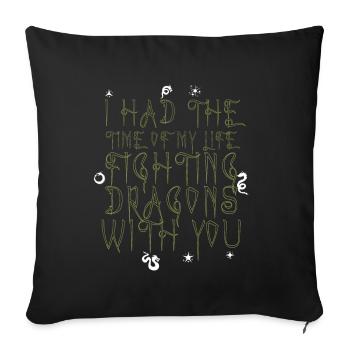 I Had The Time Of My Life Fighting Dragons - Sofa pillowcase 17,3'' x 17,3'' (45 x 45 cm) - black - Front