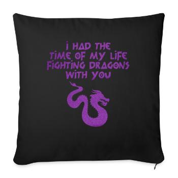 I Had The Time Of My Life Fighting Dragons - Sofa pillowcase 17,3'' x 17,3'' (45 x 45 cm) - black - Front