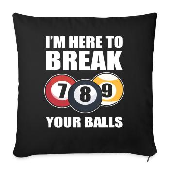 I'm Here To Break Your Balls Poolspieler - Sofakissenbezug 45 x 45 cm - Schwarz - Vorne