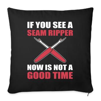 If You See A Seam Ripper Now Is Not A Good Time - Sofakissenbezug 45 x 45 cm - Schwarz - Vorne