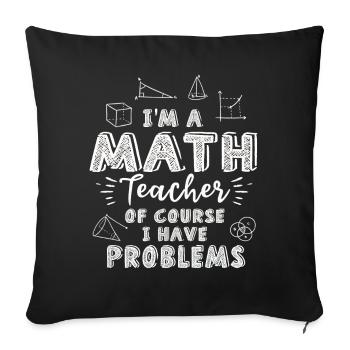 Je suis un professeur de mathématiques Bien sûr que j’ai des problèmes - Housse de coussin décorative 45 x 45 cm - noir - Devant
