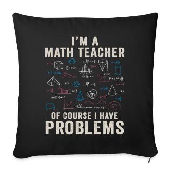 Je suis un professeur de mathématiques Bien sûr que j’ai des problèmes - Housse de coussin décorative 45 x 45 cm - noir - Devant