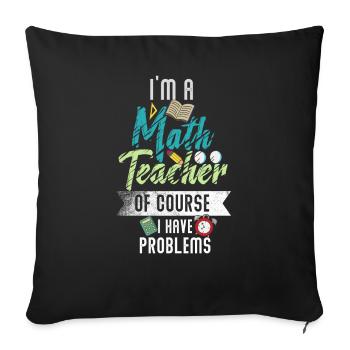Je suis un professeur de mathématiques Bien sûr que j’ai des problèmes - Housse de coussin décorative 45 x 45 cm - noir - Devant