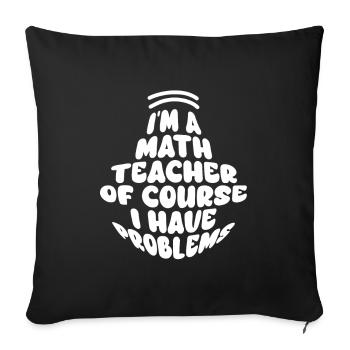 Je suis un professeur de mathématiques Bien sûr que j’ai des problèmes - Housse de coussin décorative 45 x 45 cm - noir - Devant