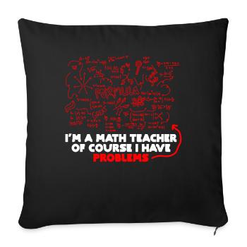 Je suis un professeur de mathématiques Bien sûr que j’ai des problèmes - Housse de coussin décorative 45 x 45 cm - noir - Devant