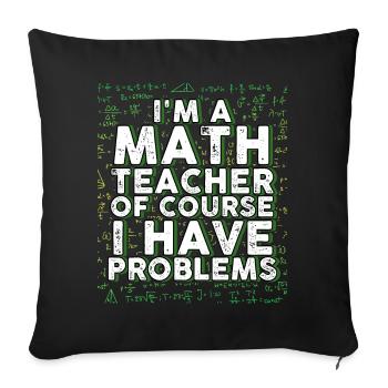 Je suis un professeur de mathématiques Bien sûr que j’ai des problèmes - Housse de coussin décorative 45 x 45 cm - noir - Devant