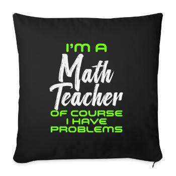 Je suis un professeur de mathématiques Bien sûr que j’ai des problèmes - Housse de coussin décorative 45 x 45 cm - noir - Devant