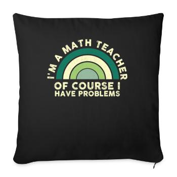 Je suis un professeur de mathématiques Bien sûr que j’ai des problèmes - Housse de coussin décorative 45 x 45 cm - noir - Devant
