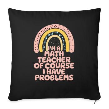 Je suis un professeur de mathématiques Bien sûr que j’ai des problèmes - Housse de coussin décorative 45 x 45 cm - noir - Devant