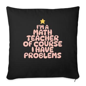Je suis un professeur de mathématiques Bien sûr que j’ai des problèmes - Housse de coussin décorative 45 x 45 cm - noir - Devant