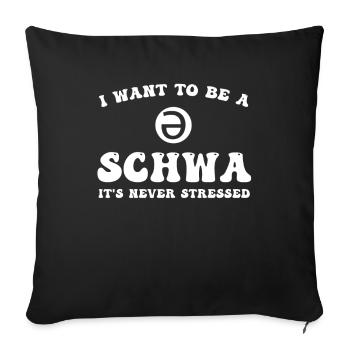 Ich will ein Schwa sein, der nie gestresst ist - Sofakissenbezug 45 x 45 cm - Schwarz - Vorne
