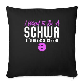 Ich will ein Schwa sein, der nie gestresst ist - Sofakissenbezug 45 x 45 cm - Schwarz - Vorne