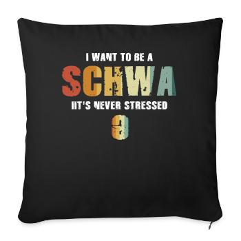 Ich will ein Schwa sein, der nie gestresst ist - Sofakissenbezug 45 x 45 cm - Schwarz - Vorne