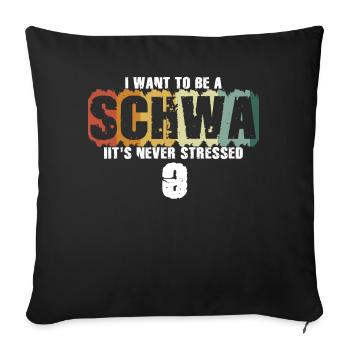 Ich will ein Schwa sein, der nie gestresst ist - Sofakissenbezug 45 x 45 cm - Schwarz - Vorne