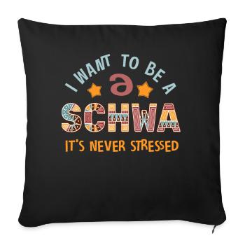 Ich will ein Schwa sein, der nie gestresst ist - Sofakissenbezug 45 x 45 cm - Schwarz - Vorne