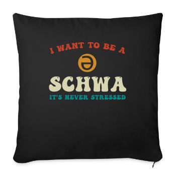 Ich will ein Schwa sein, der nie gestresst ist - Sofakissenbezug 45 x 45 cm - Schwarz - Vorne