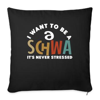 Ich will ein Schwa sein, der nie gestresst ist - Sofakissenbezug 45 x 45 cm - Schwarz - Vorne