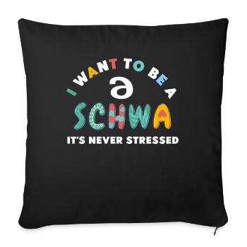 Ich will ein Schwa sein, der nie gestresst ist - Sofakissenbezug 45 x 45 cm - Schwarz - Vorne