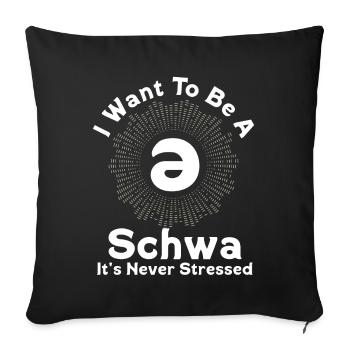 Ich will ein Schwa sein, der nie gestresst ist - Sofakissenbezug 45 x 45 cm - Schwarz - Vorne