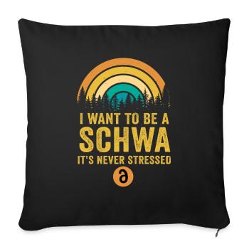 Ich will ein Schwa sein, der nie gestresst ist - Sofakissenbezug 45 x 45 cm - Schwarz - Vorne