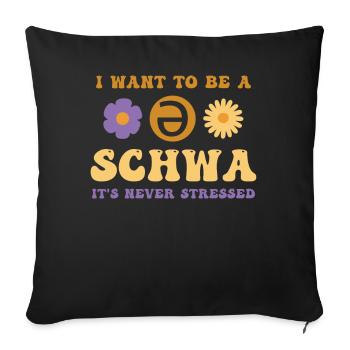 Ich will ein Schwa sein, der nie gestresst ist - Sofakissenbezug 45 x 45 cm - Schwarz - Vorne